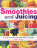 The Juicing Handbook: A Guide to Mixing Over 200 Juice Drinks