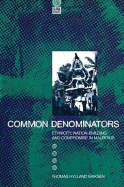 Common Denominators: Ethnicity, Nation-Building and Compromise in Mauritius