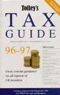 Tolley's Tax Guide 1996-97: Practical Tax Advice for the Non-expert