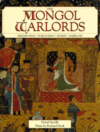 The Mongol Warlords: Genghis Khan, Kublai Khan, Hulegu, Tamerlane