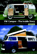 VW Camper - The Inside Story: A Guide to VW Camping Conversions and Interiors 1951-2012