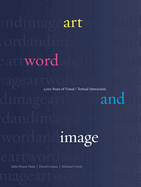 Art, Word and Image: Two Thousand Years of Visual/Textual Interaction