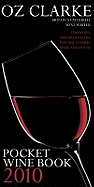 Oz Clarke Pocket Wine Book, 2010: 7500 Wines, 4000 Producers, Vintage Charts, Wine and Food