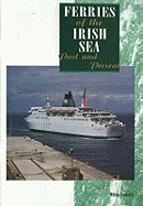 Ferries of the Irish Sea: v. 1: Past and Present