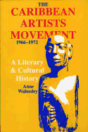 The Caribbean Artists Movement, 1966-1972: A Literary & Cultural History
