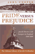 Pride Versus Prejudice: Jewish Doctors and Lawyers in England, 1890 - 1990