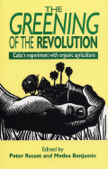 Greening of the Revolution: Cuba's Experiment with Organic Agriculture