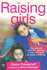 Raising Girls: Why Girls are Different and How to Help Them Grow Up Happy and Strong