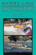 Water's Edge: Women Who Push the Limits in Rowing, Kayaking and Canoeing