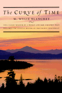 The Curve of Time: The Classic Memoir of a Woman and Her Children Who Explored the Coastal Waters of the Pacific Northwest