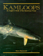 Kamloops: An Angler's Study of the Kamloops Trout