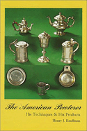 The American Pewterer: His Techniques & His Products