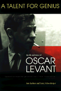 A Talent for Genius: The Life and Times of Oscar Levant