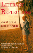 Literary Reflections: Michener on Michener, Hemingway, Capote, and Others