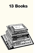 13 Books: Notes on the Design, Construction & Marketing of My Last...
