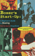 Boxer's Start-Up: A Beginners Guide to Boxing