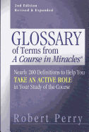 Glossary of Terms from a Course in Miracles: Nearly 200 Definitions to Help You Take an Active Role in Your Study of the Course