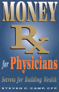 Money RX for Physicians: Secrets for Building Wealth
