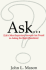Ask...: Life's Most Important Answers Are Found in Asking the Right Questions