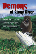 Demons of Stony River: A True to Life Adventure about North America's Meanest Animal, Alaska's Wolverine, Alias Devil Bear, Demon Bear, and Devil Beast
