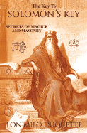 The Key to Solomon's Key: Secrets of Magic and Masonry