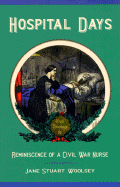 Hospital Days: Reminiscence of a Civil War Nurse