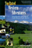 Top Rated Western Adventures: Guest Ranches, Pack Trips and Cattle Drives in North America