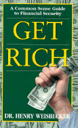 Get Rich: A Common Sense Guide to Financial Security