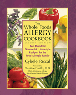 The Whole Foods Allergy Cookbook: Two Hundred Gourmet & Homestyle Recipes for the Food Allergic Family
