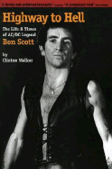 Highway to Hell: The Life and Times of AC/DC Legend Bon Scott