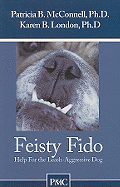 Feisty Fido: Help for the Leash Aggressive Dog