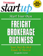 Start Your Own Freight Brokerage Business: Your Step-By-Step Guide to Success