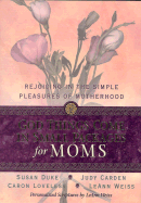 God Things Come in Small Packages for Moms: Rejoicing in the Simple Pleasures of Motherhood