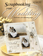 Scrapbooking Your Wedding: Fresh Ideas for Stunning Pages