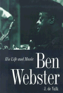 Ben Webster: His Life and Music
