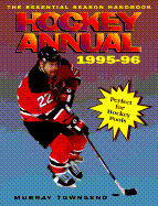 The 1995-1996 Hockey Annual: The Essential Season Handbook