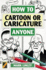 How to cartoon or caricature anyone