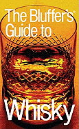 The Bluffer's Guide to Whisky, Revised: The Bluffer's Guide Series