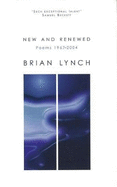 New and Renewed: Poems 1967-2004