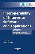 Interoperability of Enterprise Software and Applications: Workshops of the INTEROP-ESA International Conference E12N, WSI, ISIDI and IEHENA 2005