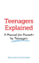 Teenagers Explained: A Manual for Parents by Teenagers