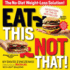 Eat This, Not That: The No-diet Weight-loss Solution!