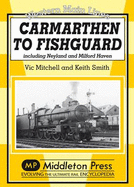 Carmarthan to Fishguard: Including Neyland and Milford Haven