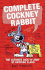 Complete Cockney Rabbit: The Ultimate Dick 'n' Arry of Rhyming Slang
