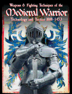Weapons & Fighting Techniques of the Medieval Warrior, 1000 - 1500 Ad