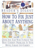 How to Fix Just About Anything
