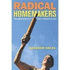 Radical Homemakers: Reclaiming Domesticity from a Consumer Culture