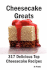 Cheesecake Greats: 317 Delicious Cheesecake Recipes: From Amaretto & Ghirardelli Chocolate Chip Cheesecake to Yogurt Cheesecake - 317 Top Cheesecake Recipes