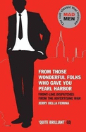 From Those Wonderful Folks Who Gave You Pearl Harbor: Front-line Dispatches from the Advertising War