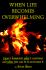When Life Becomes Overwhelming: How It Happened, Why It Continues and What You Can Do to Overcome It.